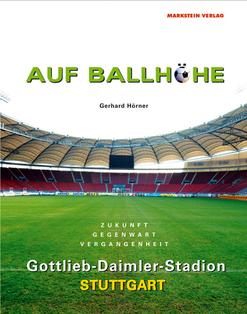 Auf Ballh&ouml;he. Gottlieb-Daimler-Stadion Stuttgart - Gerhard H&ouml;rner