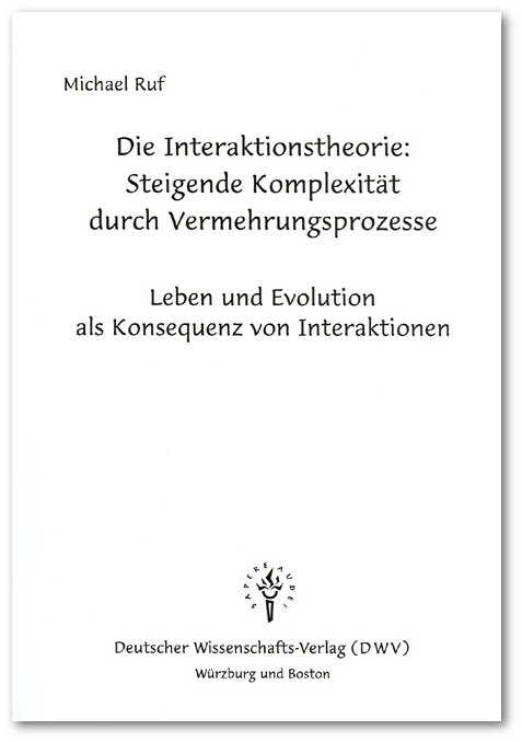 Die Interaktionstheorie: Steigende Komplexit&auml;t durch Vermehrungsprozesse - Michael Ruf