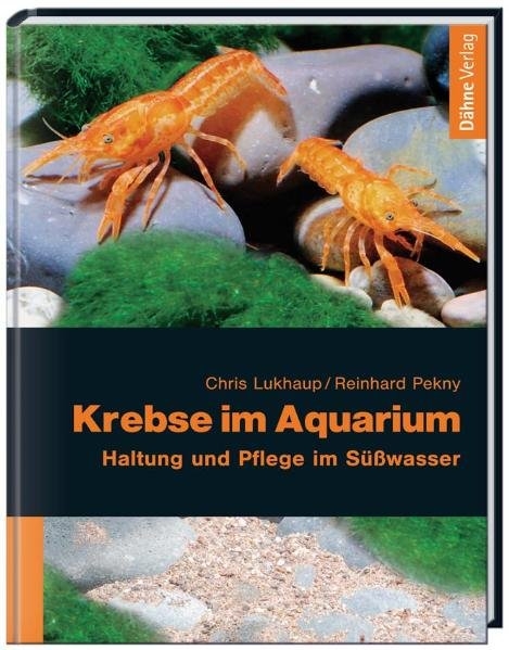 Krebse im Aquarium - Chris Lukhaup, Reinhard Pekny