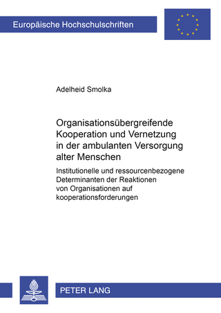 Organisationsübergreifende Kooperation und Vernetzung in der ambulanten Versorgung alter Menschen
