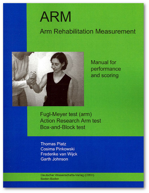 ARM. Arm Rehabilitation Measurement. Manual for performance and scoring - Thomas Platz, Cosima Pinkowski, Frederike van Wijck, Garth Johnson