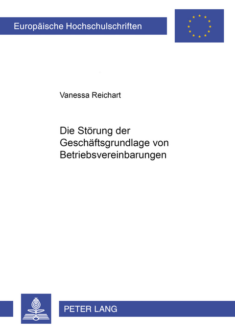 Die St&ouml;rung der Gesch&auml;ftsgrundlage von Betriebsvereinbarungen - Vanessa Reichart