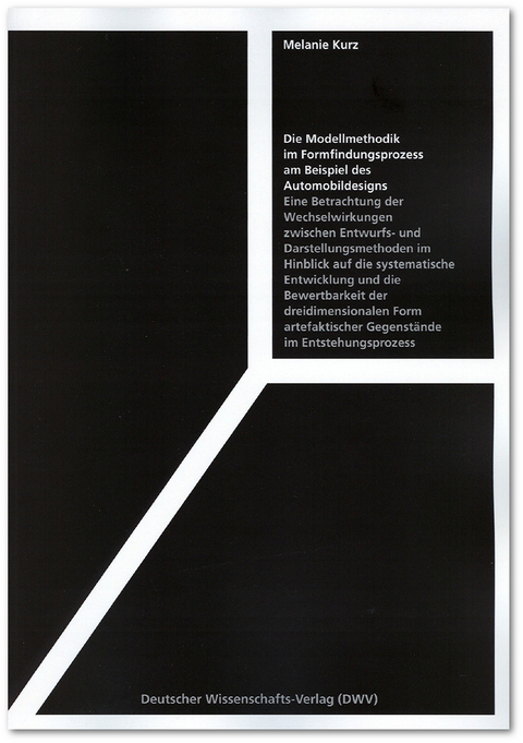 Die Modellmethodik im Formfindungsprozess am Beispiel des Automobildesigns - Melanie Kurz