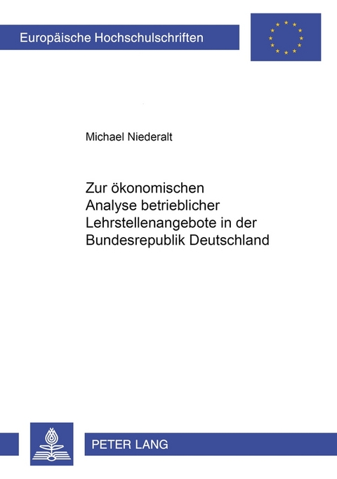 Zur &ouml;konomischen Analyse betrieblicher Lehrstellenangebote in der Bundesrepublik Deutschland - Michael Niederalt