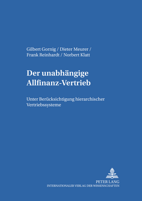 Der unabh&auml;ngige Allfinanz-Vertrieb - Gilbert Gornig, Dieter Meurer, Frank Reinhardt, Norbert Klatt