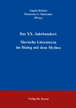 Das XX. Jahrhundert: Slavische Literaturen im Dialog mit dem Mythos