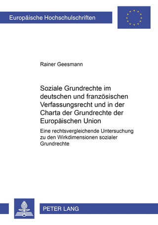 Soziale Grundrechte im deutschen und französischen Verfassungsrecht und in der Charta der Grundrechte der Europäischen Union