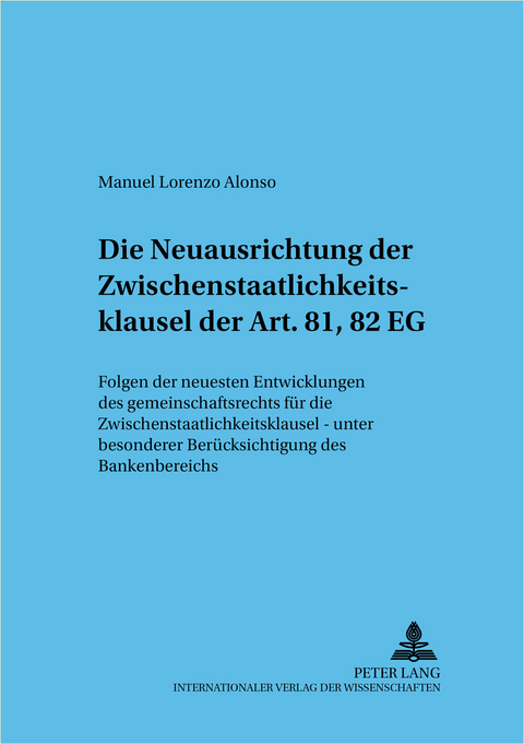 Die Neuausrichtung der Zwischenstaatlichkeitsklausel der Art. 81, 82 EG - Manuel Lorenzo Alonso