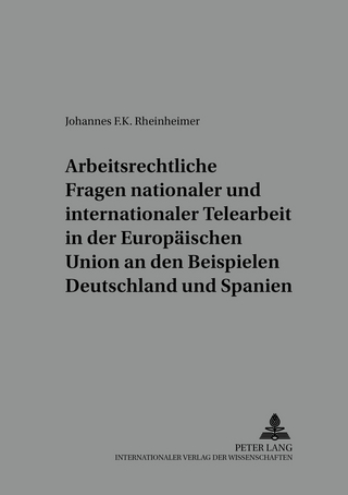 Arbeitsrechtliche Fragen nationaler und internationaler Telearbeit in der Europäischen Union an den Beispielen Deutschland und Spanien