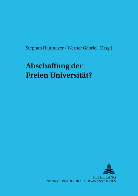 Abschaffung der freien Universit&auml;t? - 