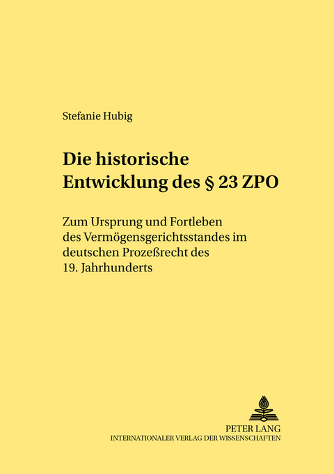 Die historische Entwicklung des &sect; 23 ZPO - Stefanie Hubig