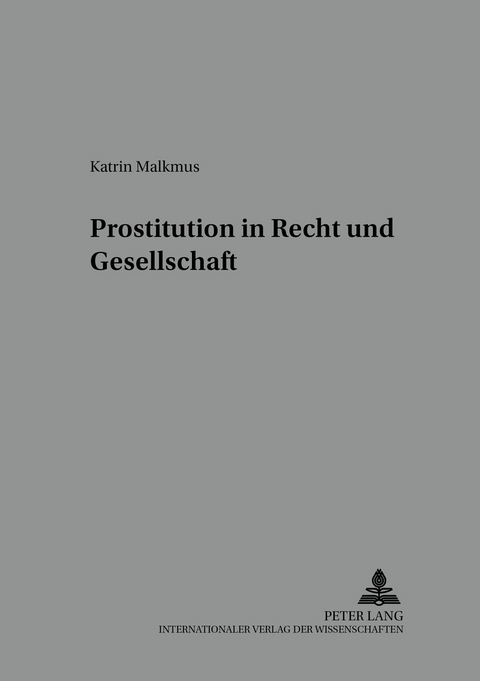 Prostitution in Recht und Gesellschaft - Katrin Malkmus