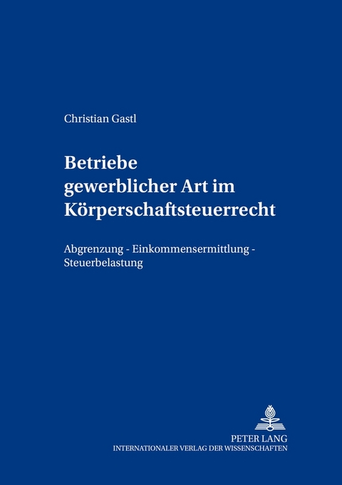 Betriebe gewerblicher Art im K&ouml;rperschaftsteuerrecht - Christian Gastl