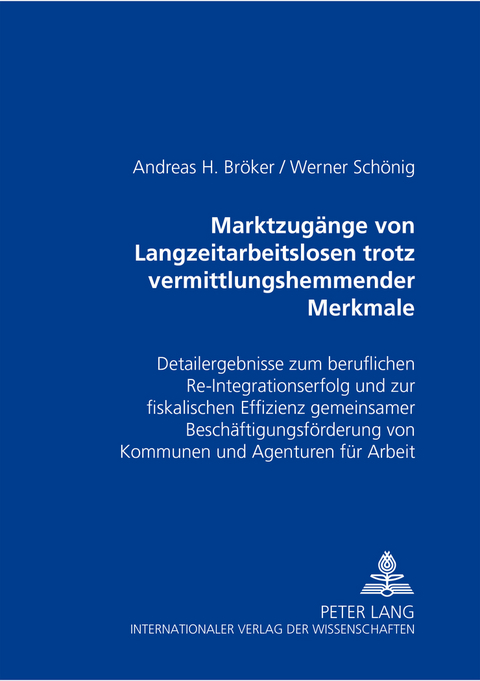 Marktzugaenge von Langzeitarbeitslosen trotz vermittlungshemmender Merkmale - Andreas H. Br&ouml;ker, Werner Sch&ouml;nig
