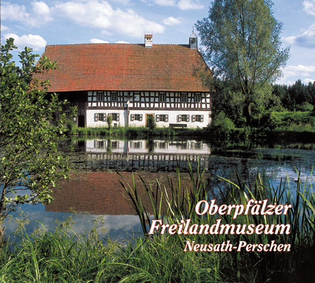 Oberpf&auml;lzer Freilandmuseum Neusath-Perschen - Ralf Heimrath, Birgit Angerer