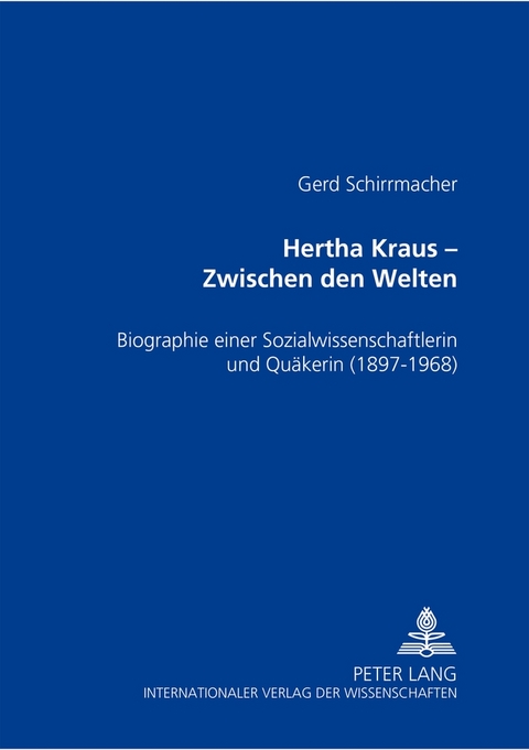 Hertha Kraus &ndash; Zwischen den Welten - Gerd Schirrmacher