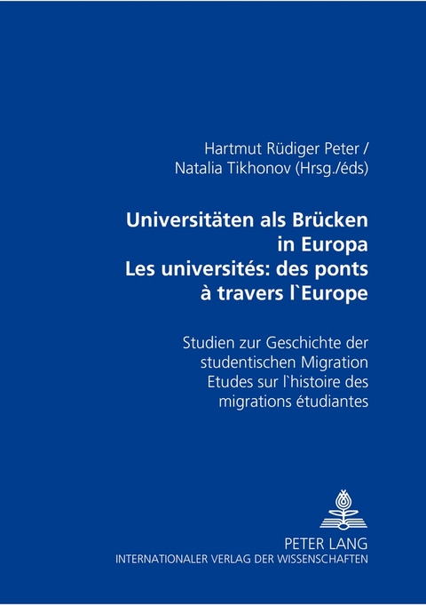 Universit&auml;ten als Br&uuml;cken in Europa- Les universit&eacute;s: des ponts &agrave; travers l&rsquo;Europe - 