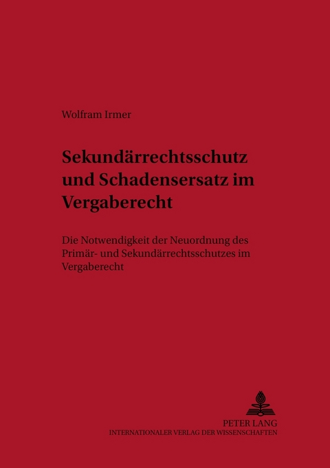 Sekund&auml;rrechtsschutz und Schadensersatz im Vergaberecht - Wolfram Irmer