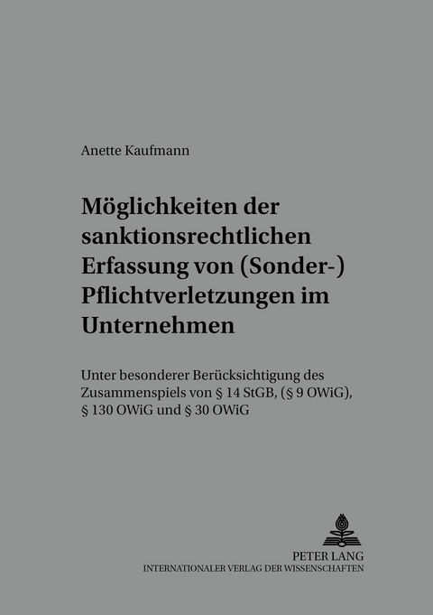 Moeglichkeiten der sanktionsrechtlichen Erfassung von (Sonder-)Pflichtverletzungen im Unternehmen - Anette Kaufmann