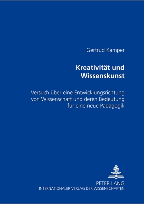 Kreativit&auml;t und Wissenskunst - Gertrud Kamper
