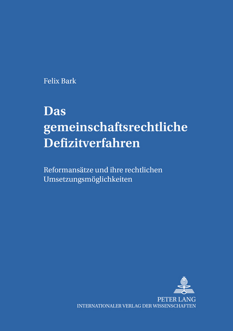 Das gemeinschaftsrechtliche Defizitverfahren - Felix Florian Bark