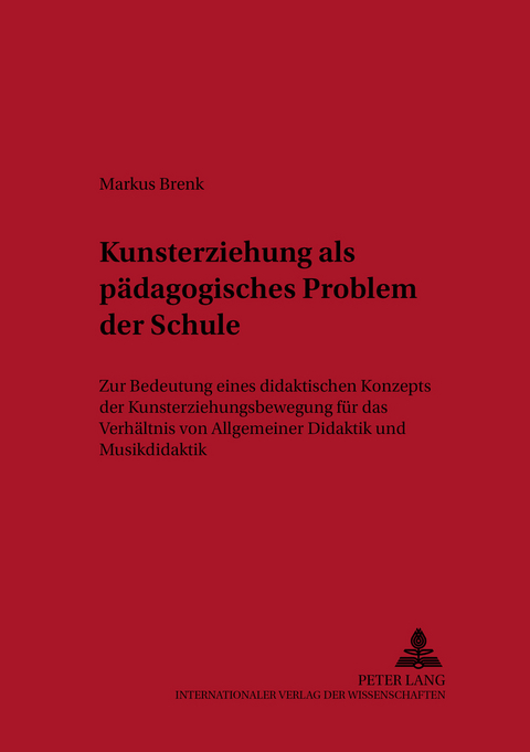 Kunsterziehung als p&auml;dagogisches Problem der Schule - Markus Brenk