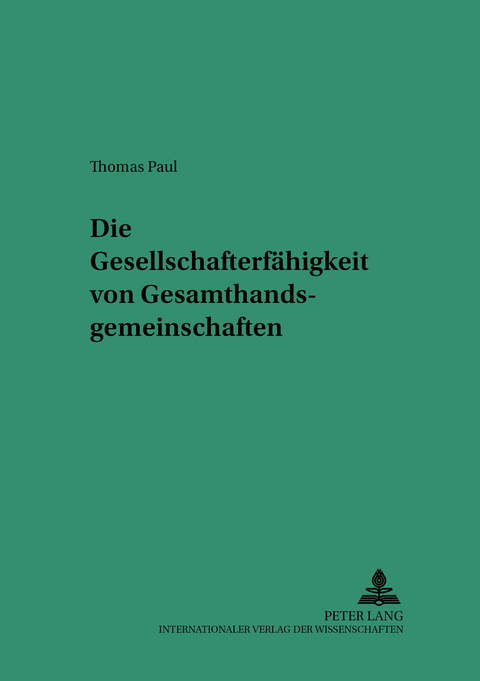 Die Gesellschafterf&auml;higkeit von Gesamthandsgemeinschaften - Thomas Paul