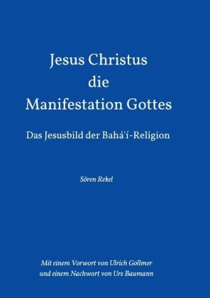 Jesus Christus - Die Manifestation Gottes - S&ouml;ren Rekel