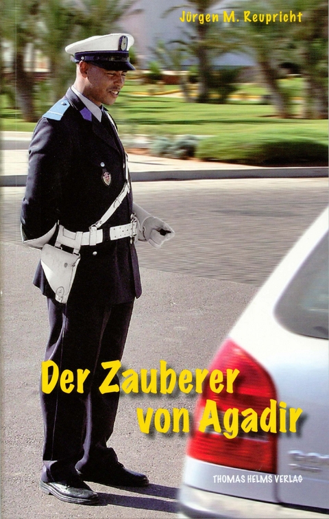 Der Zauberer von Agadir - J&uuml;rgen M Reupricht