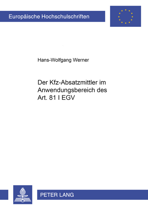 Der Kfz-Absatzmittler im Anwendungsbereich des Art. 81 I EGV - Hans-Wolfgang Werner