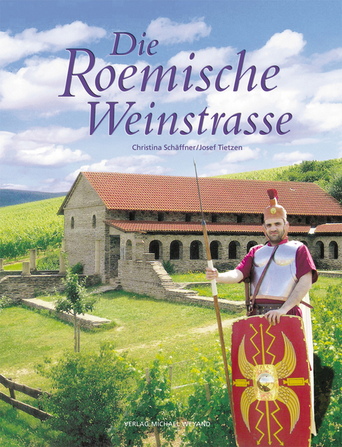Die Roemische Weinstrasse - Christina Sch&auml;ffner