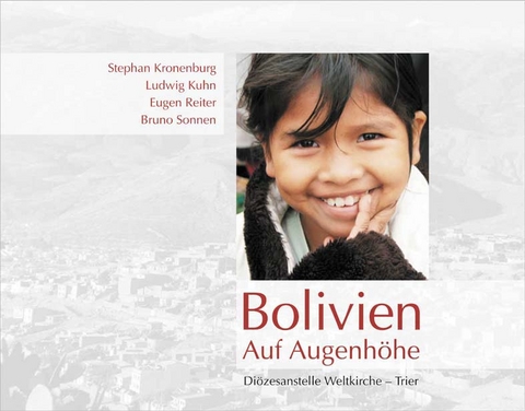 Bolivien &ndash; Auf Augenh&ouml;he - Stephan Kronenburg, Ludwig Kuhn, Eugen Reiter, Bruno Sonnen