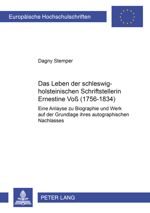 Das Leben der schleswig-holsteinischen Schriftstellerin Ernestine Vo&szlig; (1756-1834) - Dagny Stemper