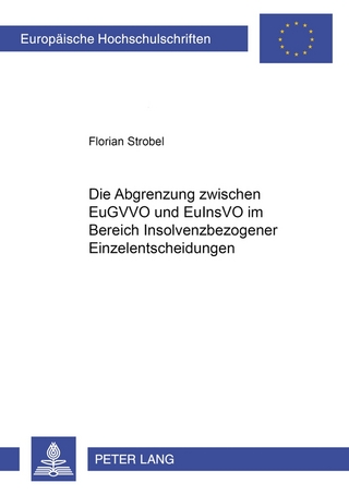 Die Abgrenzung zwischen EuGVVO und EuInsVO im Bereich insolvenzbezogener Einzelentscheidungen