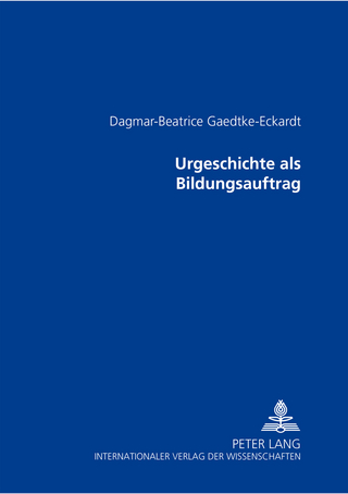 Urgeschichte als Bildungsauftrag
