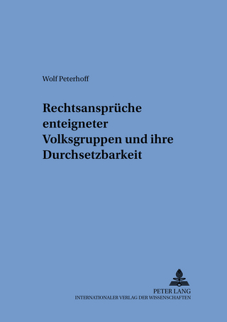 Rechtsansprüche enteigneter Volksgruppen und ihre Durchsetzbarkeit