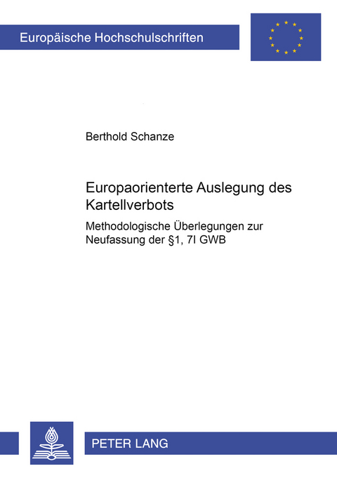 Die europaorientierte Auslegung des Kartellverbots - Berthold Schanze