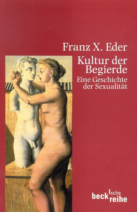 Beck'sche Reihe / Kultur der Begierde - Franz X. Eder