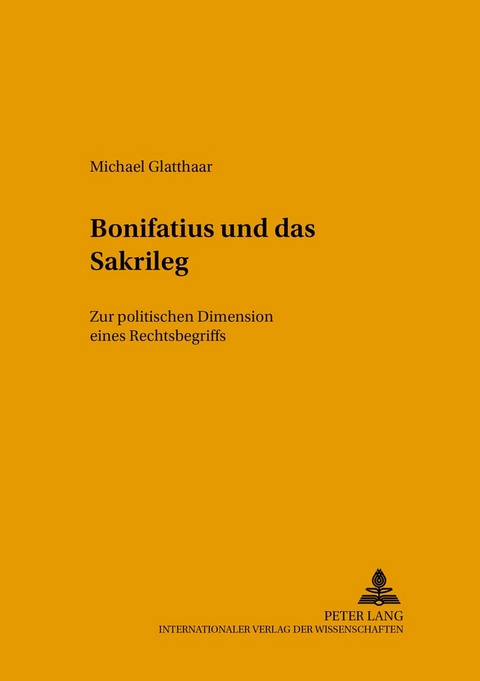 Bonifatius und das Sakrileg - Michael Glatthaar