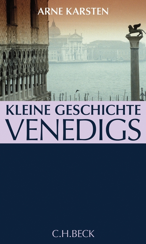Kleine Geschichte Venedigs - Arne Karsten