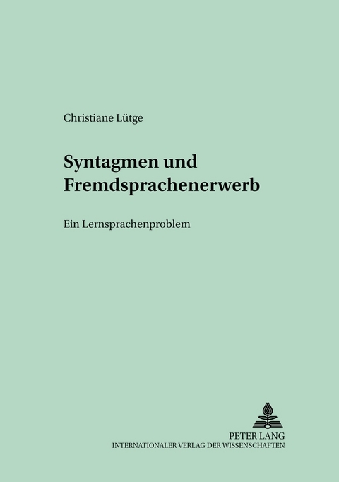Syntagmen und Fremdsprachenerwerb - Christiane L&uuml;tge