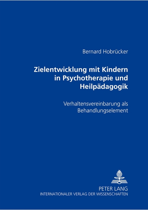 Zielentwicklung mit Kindern in Psychotherapie und Heilp&auml;dagogik - Bernard Hobr&uuml;cker