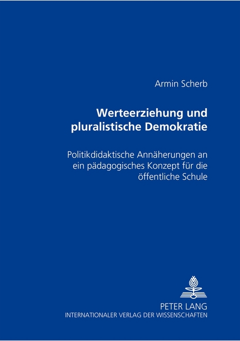 Werteerziehung und pluralistische Demokratie - Armin Scherb