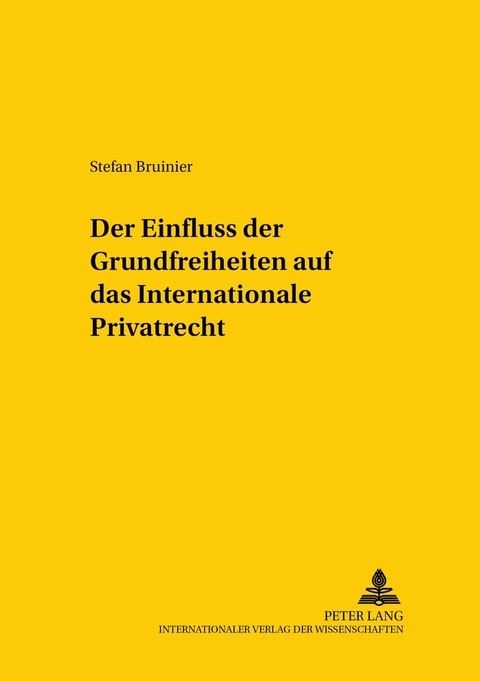 Der Einfluss der Grundfreiheiten auf das Internationale Privatrecht - Stefan Bruinier