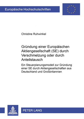 Gründung einer Europäischen Aktiengesellschaft (SE) durch Verschmelzung oder durch Anteilstausch