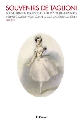 Souvenirs de Taglioni / Bühnentanz in der ersten Hälfte des 19. Jahrhunderts
