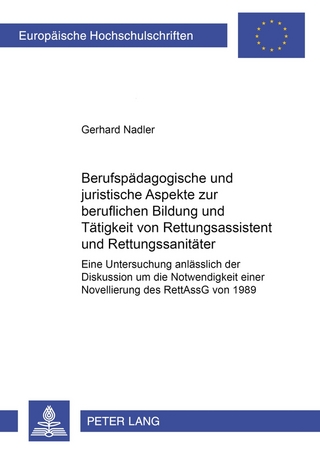 Berufspädagogische und juristische Aspekte zur beruflichen Bildung und Tätigkeit von Rettungsassistent und Rettungssanitäter