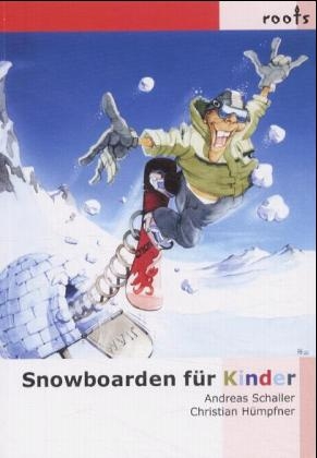 Snowboarden f&uuml;r Kinder - Andreas Schaller, Christian H&uuml;mpfner