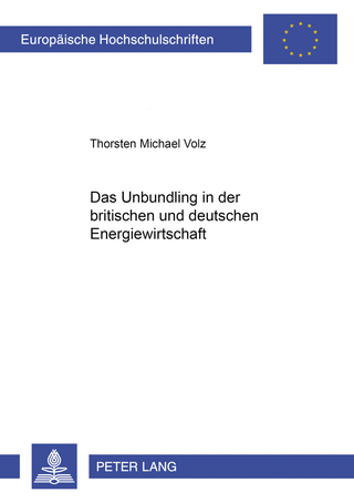 Das Unbundling in der britischen und deutschen Energiewirtschaft