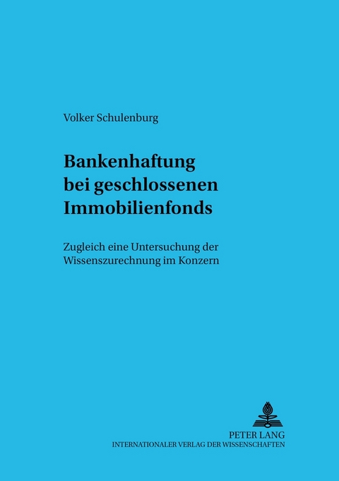 Bankenhaftung bei geschlossenen Immobilienfonds - Volker Schulenburg